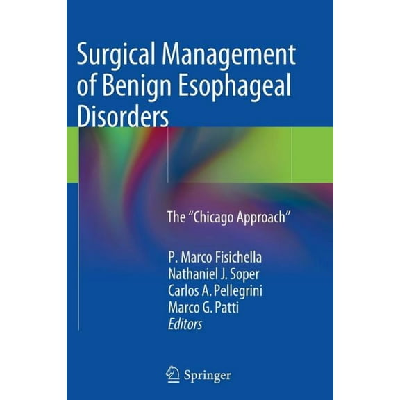 Surgical Management of Benign Esophageal Disorders: The "Chicago Approach", (Paperback)