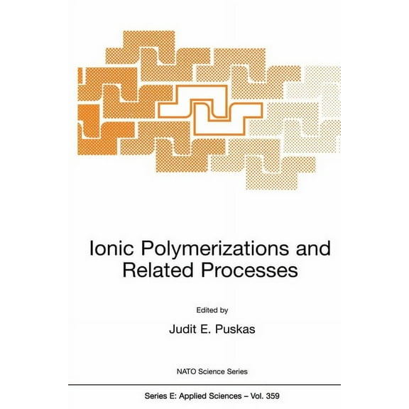 NATO Asi Series. Series E, Applied Scien Ionic Polymerizations and Related Processes, Book 359, (Hardcover)