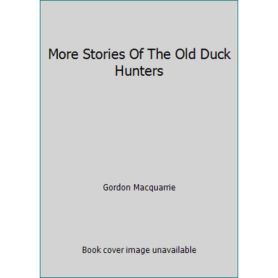 Pre-Owned More Stories Of The Old Duck Hunters (Hardcover) 0932558186 9780932558183