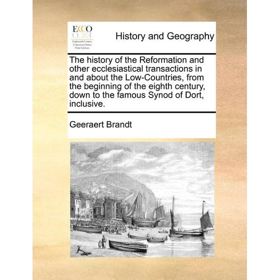 The history of the Reformation and other ecclesiastical transactions in and about the Low-Countries, from the beginning of the eighth century, down to the famous Synod of Dort, inclusive. Volume 2 of