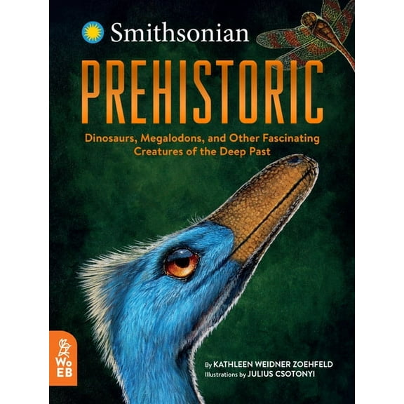 Prehistoric: Dinosaurs, Megalodons, and Other Fascinating Creatures of the Deep Past, (Hardcover)