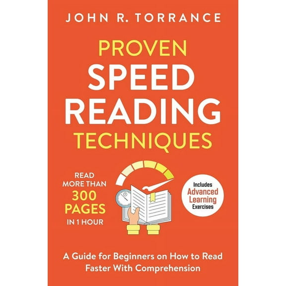 Proven Speed Reading Techniques: Read More Than 300 Pages in 1 Hour. A Guide for Beginners on How to Read Faster With Co, (Paperback)