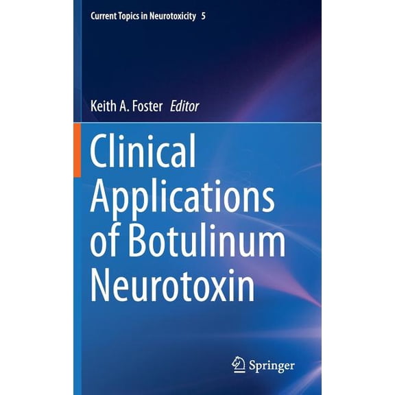 Current Topics in Neurotoxicity Clinical Applications of Botulinum Neurotoxin, Book 5, (Hardcover)