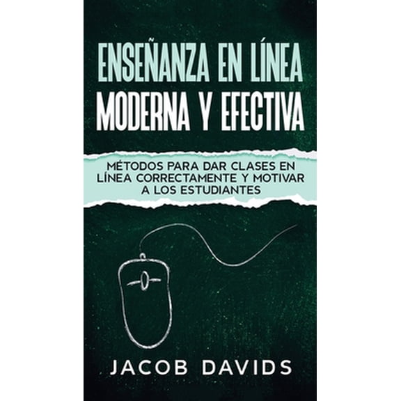 Pre-Owned Ense?anza en L?nea Moderna y Efectiva: M?todos para Dar Clases en L?nea Correctamente y Motivar a los Estudiantes (Hardcover) 1646943791 9781646943791