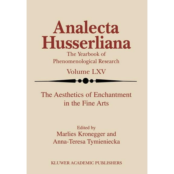 Analecta Husserliana The Aesthetics of Enchantment in the Fine Arts, Book 65, (Hardcover)