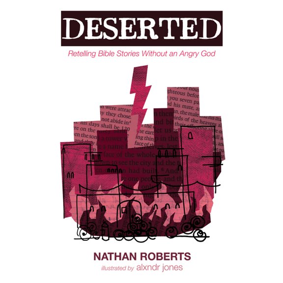 Deserted: Retelling Bible Stories Without an Angry God, (Hardcover)