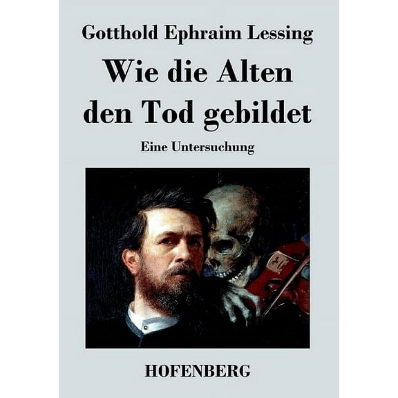 Wie die Alten den Tod gebildet: Eine Untersuchung (Paperback)