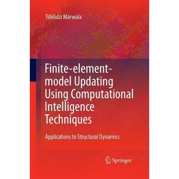 Finite Element Model Updating Using Computational Intelligence Techniques: Applications to Structural Dynamics, (Paperback)