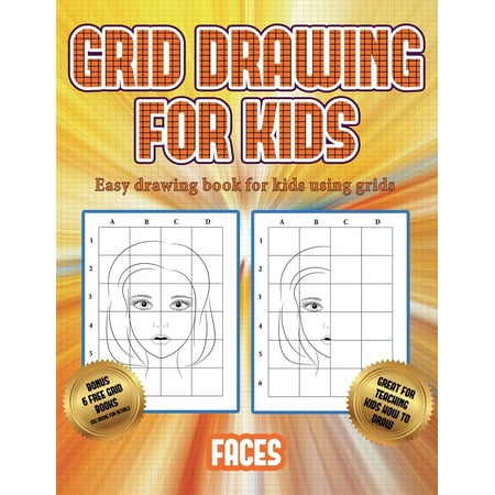 Easy Drawing Book for Kids Using Grids: Easy drawing book for kids using grids (Grid drawing for kids - Faces): This book teaches kids how to draw faces using grids (Best Countries To Teach In International Schools)