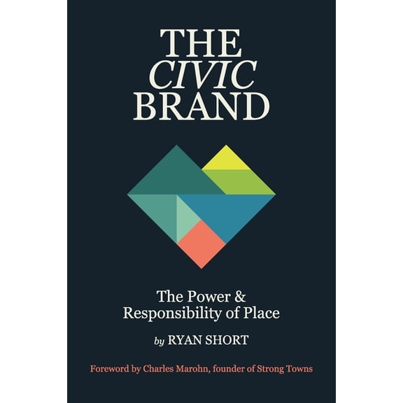 The Civic Brand: The Power & Responsibility of Place, (Paperback)