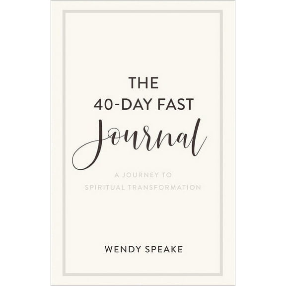The 40-Day Fast Journal: A Journey to Spiritual Transformation, (Paperback)