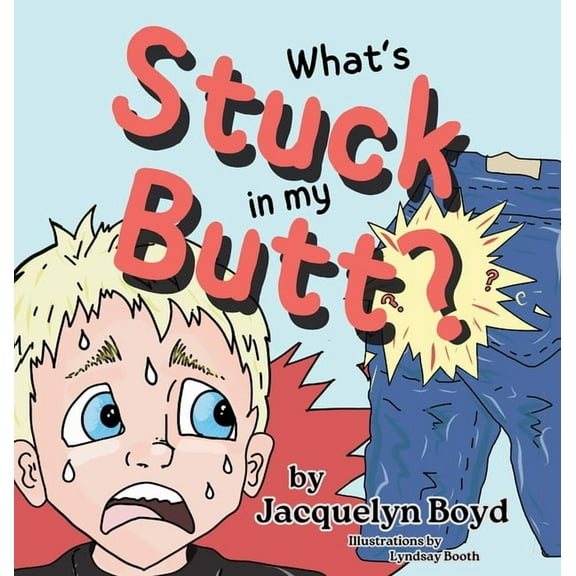 What's Stuck in my Butt?, (Hardcover)