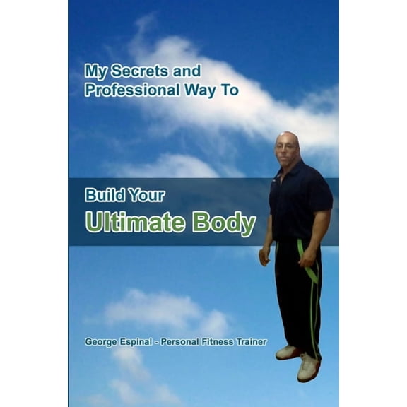 My Secrets and Professional Way To Build Your Ultimate Body, (Paperback)