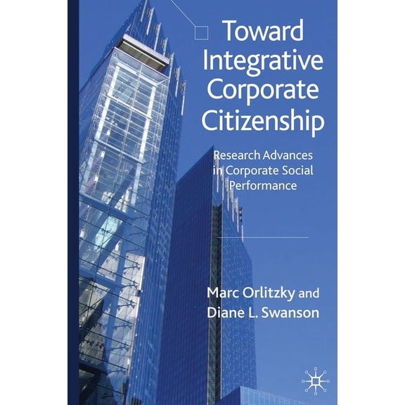 Toward Integrative Corporate Citizenship: Research Advances in Corporate Social Performance, (Paperback)