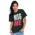 thumbnail image 4 of Message Me MSG Dating Flirting Flirty Women's Graphic T Shirt Tees Brisco Brands X, 4 of 5