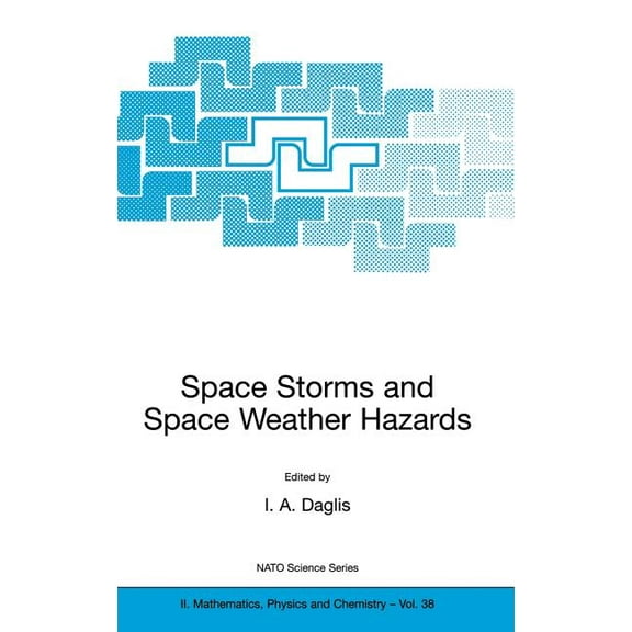 NATO Science Series II: Mathematics, Phy Space Storms and Space Weather Hazards, Book 38, (Hardcover)