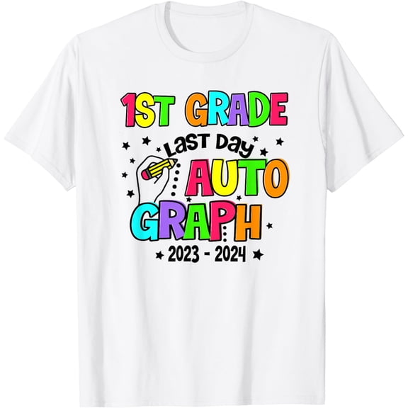 First 1st Grade Last Day of School year 2023-2024 Autographs T-Shirt