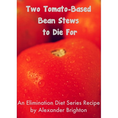 Two Tomato-Based Bean Stews to Die For - eBook (Best Way To Dice A Tomato)