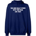 thumbnail image 2 of OXI Hoodie Sweatshirt - You Look Really Stupid, Basic Casual Hoodie for Men's and Women Fleece Hoodie Long Sleeve - Navy Blue Small, 2 of 3