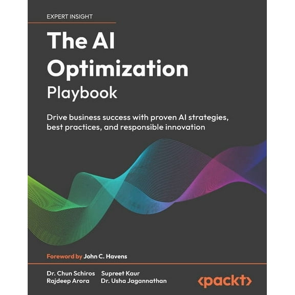The AI Optimization Playbook: Drive business success with proven AI strategies, best practices, and responsible innovati, (Paperback)