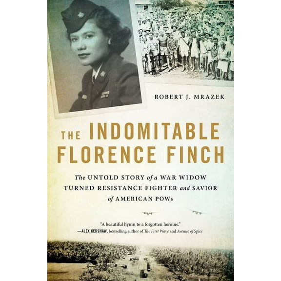 The Indomitable Florence Finch: The Untold Story of a War Widow Turned Resistance Fighter and Savior of American POWs, (Paperback)