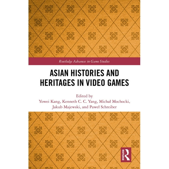 Routledge Advances in Game Studies Asian Histories and Heritages in Video Games, (Hardcover)