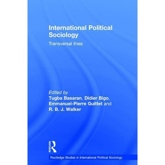 Routledge Studies in International Polit International Political Sociology: Transversal Lines, (Hardcover)