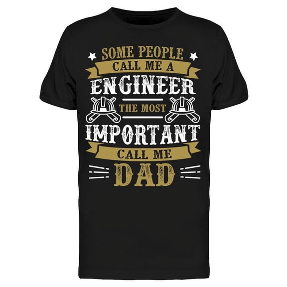 Dad Engineer Cute Funny Quote T-Shirt Men -Image by Shutterstock, Male 3X-Large