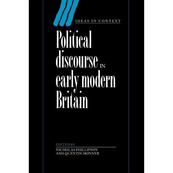 Ideas in Context Political Discourse in Early Modern Britain, Book 24, (Paperback)