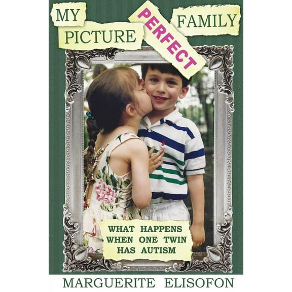 My Picture Perfect Family: What Happens When One Twin Has Autism, (Paperback)
