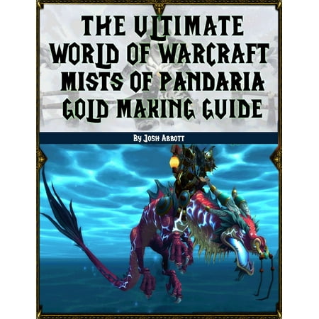 The Ultimate World of Warcraft Mists of Pandaria Gold Making Guide -