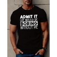 thumbnail image 1 of Camiseta estampada "Admítelo, la vida sería aburrida", camisetas para hombre, camiseta casual de manga corta para verano, 1 of 6