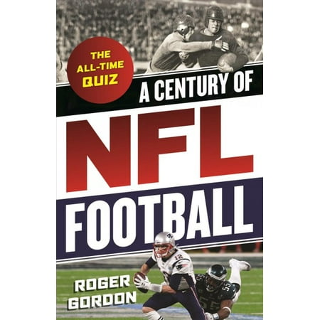 A Century Of Nfl Football The All Time Quiz