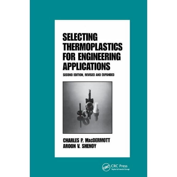 Plastics Engineering Selecting Thermoplastics for Engineering Applications, Second Edition,, Book 42, (Paperback)