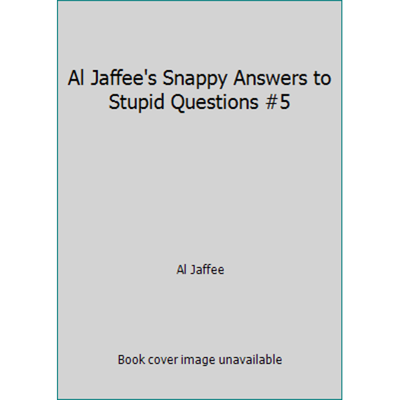 Pre-Owned Al Jaffee's Snappy Answers to Stupid Questions #5 (Paperback) 0446302597 9780446302593