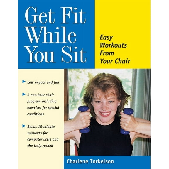 Get Fit While You Sit: Easy Workouts from Your Chair, (Paperback)