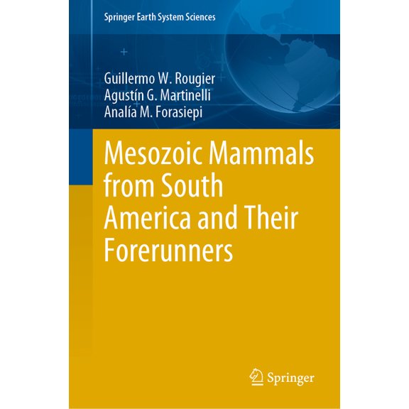 Springer Earth System Sciences Mesozoic Mammals from South America and Their Forerunners, (Hardcover)