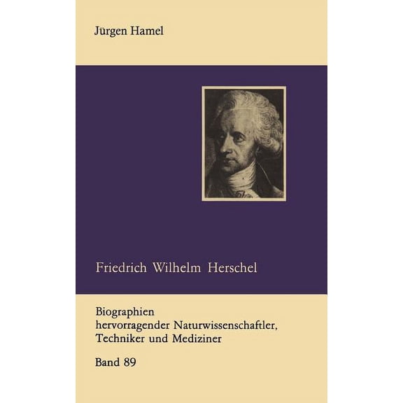 Biographien Hervorragender Naturwissensc Friedrich Wilhelm Herschel, Book 89, (Paperback)