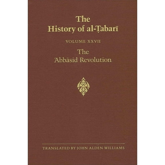 Suny Near Eastern Studies The History of al-Ṭabarī Vol. 27: The ʿAbbāsid Revolution A.D. 743-750/A.H. 126-132, (Paperback)