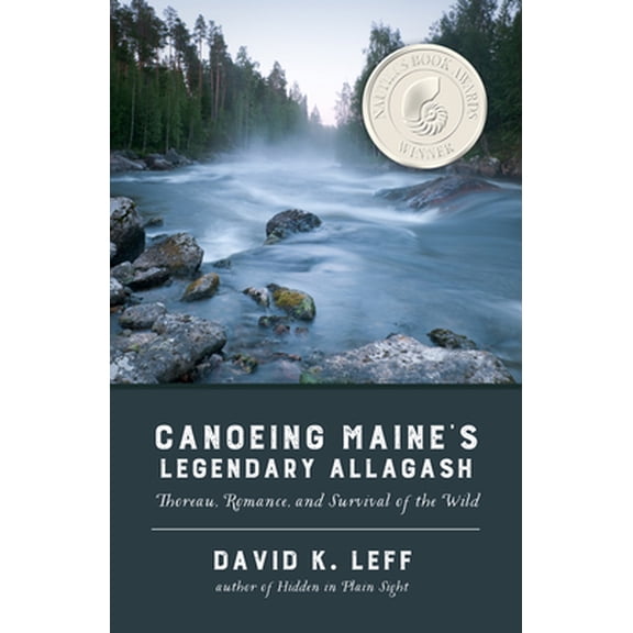Pre-Owned Canoeing Maine's Legendary Allagash: Thoreau, Romance, and Survival of the Wild (Paperback)