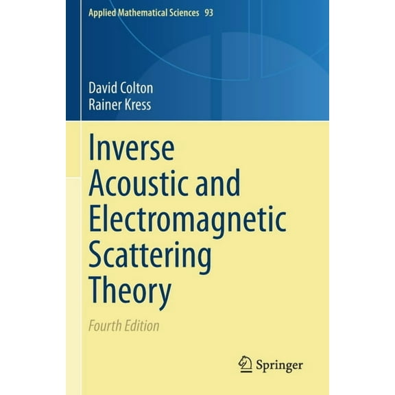 Applied Mathematical Sciences Inverse Acoustic and Electromagnetic Scattering Theory, Book 93, (Paperback)