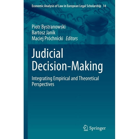 Economic Analysis of Law in European Leg Judicial Decision-Making: Integrating Empirical and Theoretical Perspectives, Book 14, (Paperback)