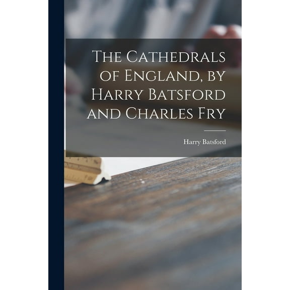 The Cathedrals of England, by Harry Batsford and Charles Fry, (Paperback)