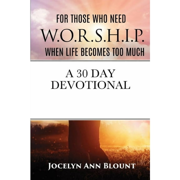 For Those that Need W.O.R.S.H.I.P. When Life Becomes Too Much, (Paperback)