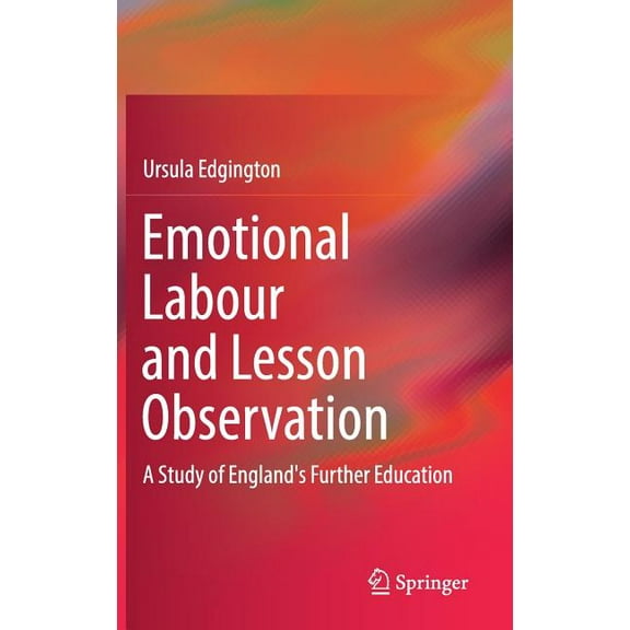 Emotional Labour and Lesson Observation: A Study of England's Further Education, (Hardcover)