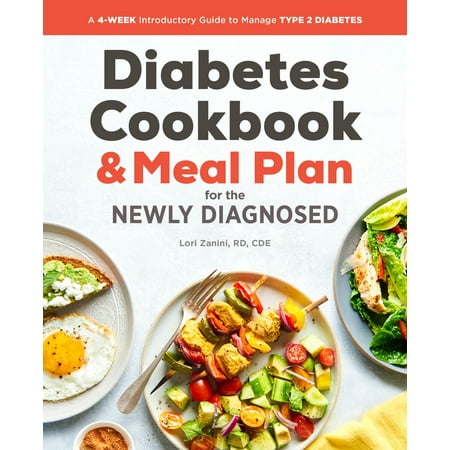 Diabetic Cookbook and Meal Plan for the Newly Diagnosed : A 4-Week Introductory Guide to Manage Type 2