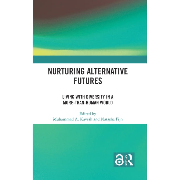 Nurturing Alternative Futures: Living with Diversity in a More-than-Human World, (Paperback)