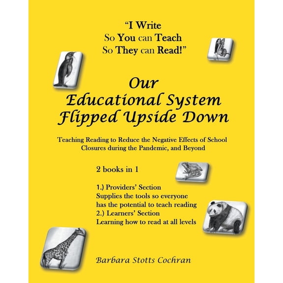 Our Educational System Flipped Upside Down: Teaching Reading to Reduce the Negative Effects of School Closures during the Pandemic, and Beyond (Paperback)