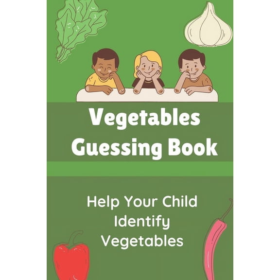 Vegetables Guessing Book: Help Your Child Identify Vegetables: Activity Book For 5 Year Old (Paperback)