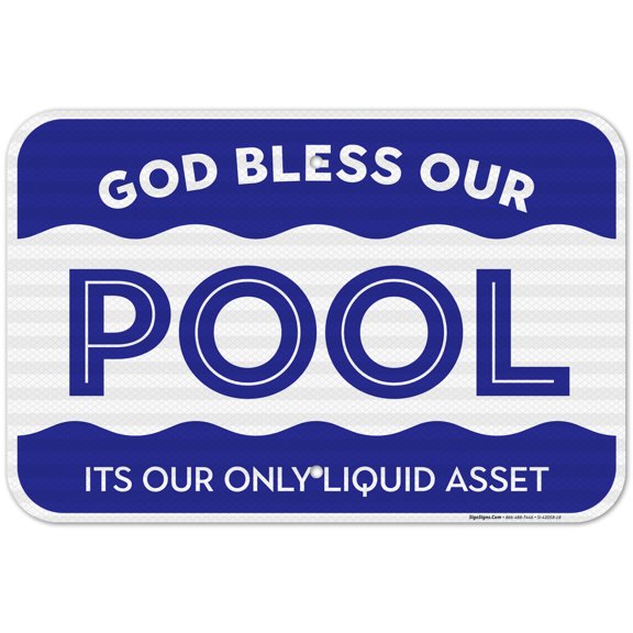 Pool Sign Funny, God Bless Our Pool, Its Our Only Liquid Asset Sign, 12x18 Reflective Aluminum EGP
